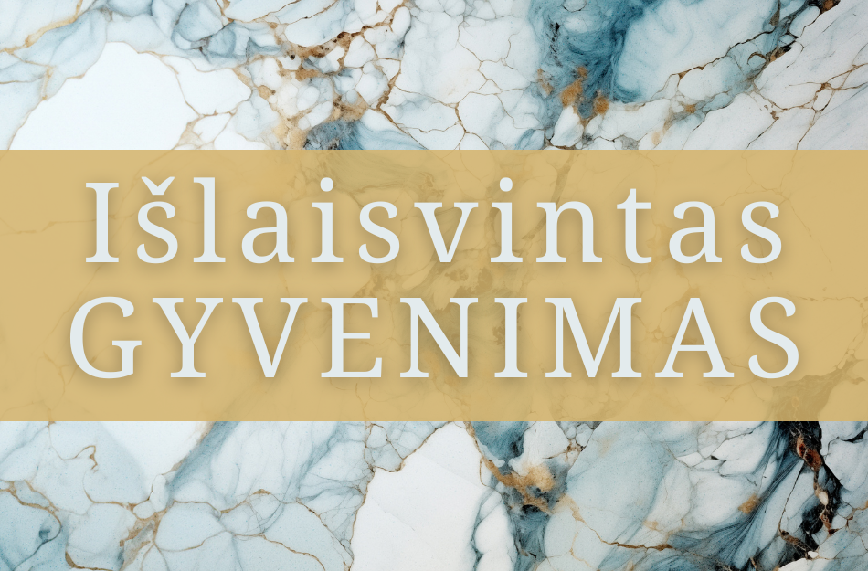 ISLAISVINTAS gyvenimas ir kaip megautis gyvenimu