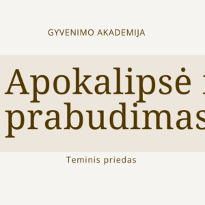 GYVENIMO akademija apokalipse ir prabudimas
