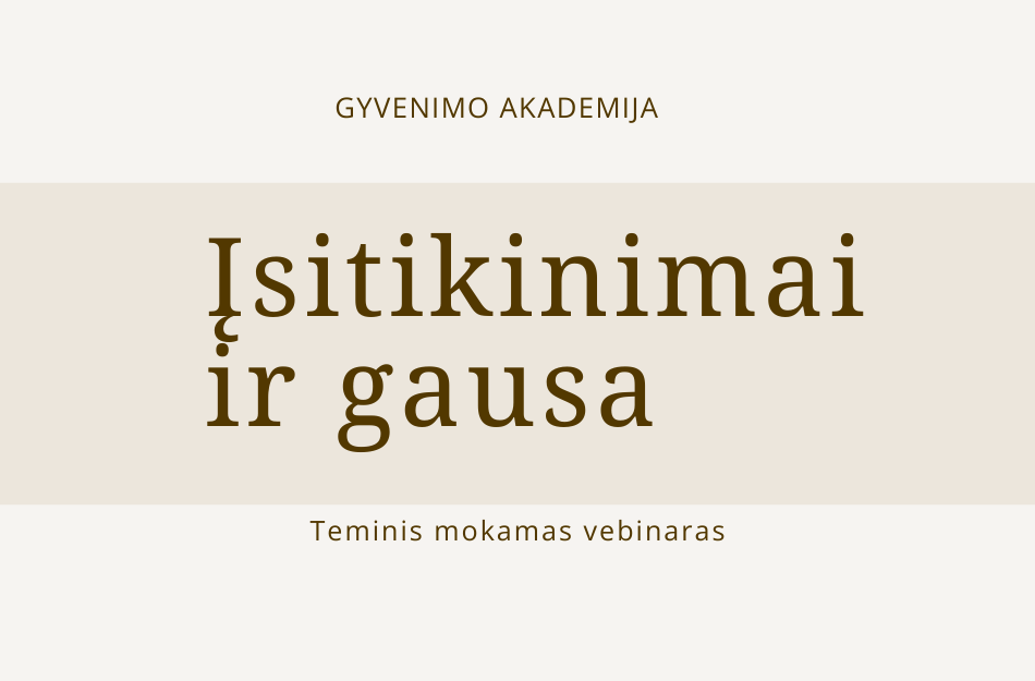 GYVENIMO akademija isitikinimai ir gausa