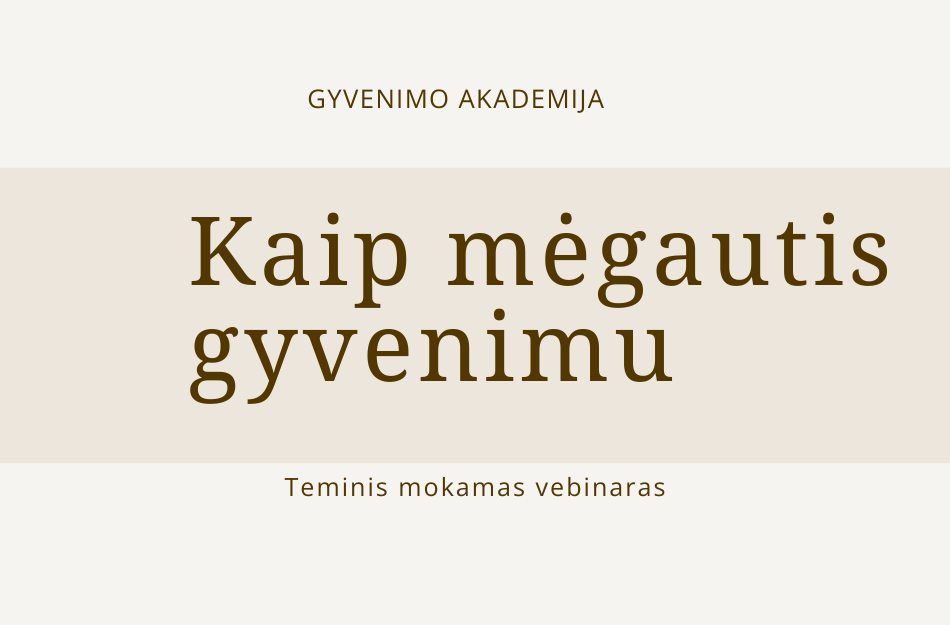 GYVENIMO akademija kaip megautis gyvenimu