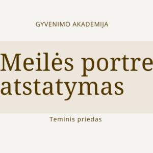 GYVENIMO akademija meiles portreto atstatymas
